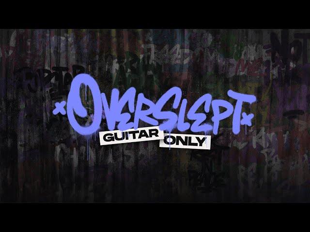 "OVERSLEPT" - BENNYKAAY (FULL GUITAR ONLY VERSION)