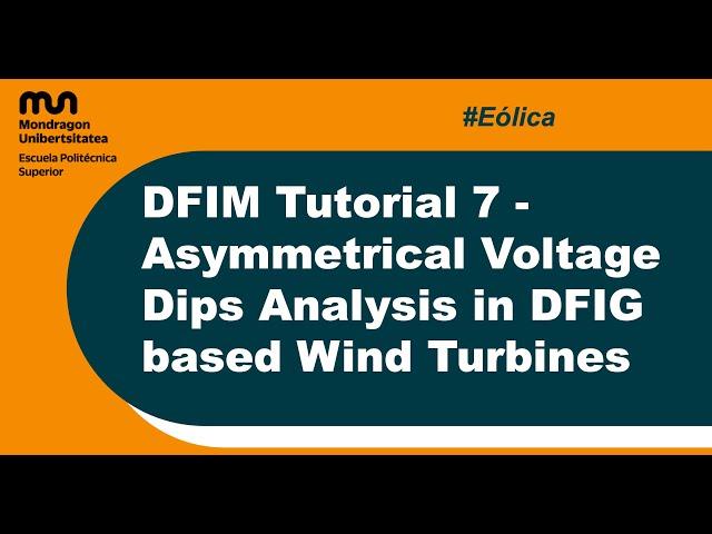 DFIM Tutorial 7 - Asymmetrical Voltage Dips Analysis in DFIG based Wind Turbines