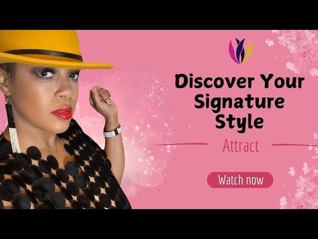 Discover Your Signature Style!  Attract with confidence.