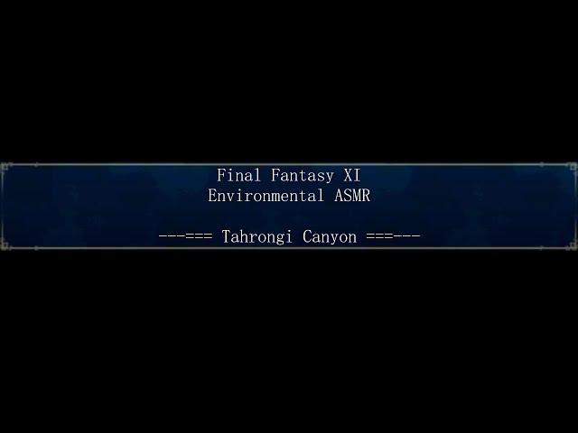 Tahrongi Canyon - Final Fantasy XI - ASMR