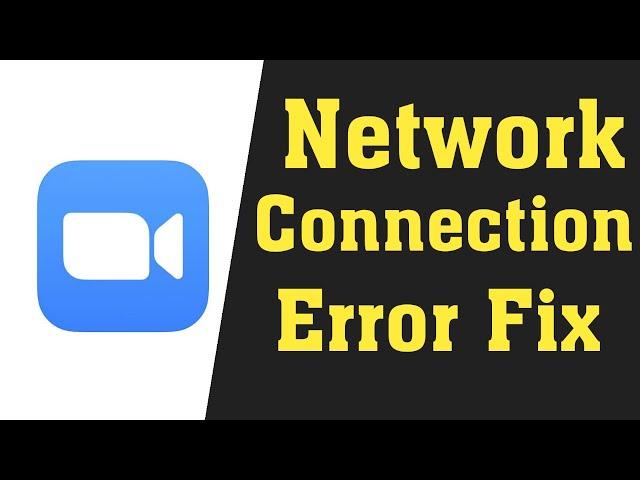 Fix ZOOM Network Error - Fix ZOOM Meetings Internet Connection Error -Windows 10/8/7