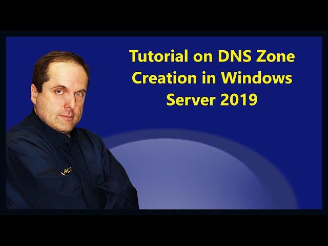 Tutorial on DNS Zone Creation in Windows Server 2019