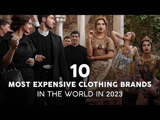 The 10 Most Expensive Clothing Brands In the World [2023]