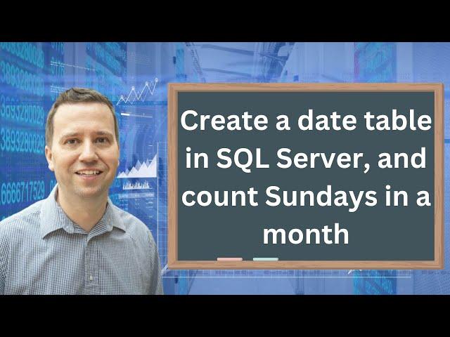 How do I create a date table in SQL Server, and calculate the number of Sundays in a given month?