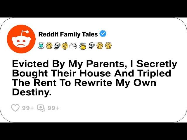 Evicted By My Parents, I Secretly Bought Their House And Tripled The Rent....- Reddit Stories