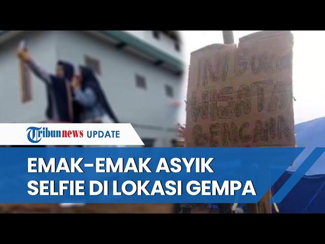 Viral Aksi Emak-emak Malah Asik Selfie di Reruntuhan Bangunan Gempa Cianjur, Warga Geram Jadi Wisata