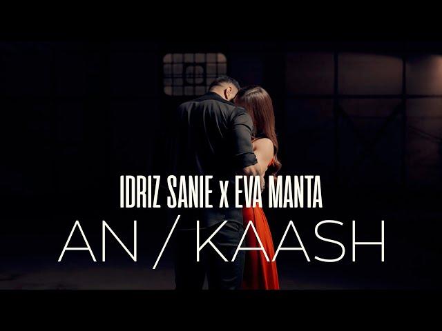 Idriz Sanie x Eva Manta - An / Kaash (Official Music Video) ‎ادریز سانیه / اوا مانتا - کاش