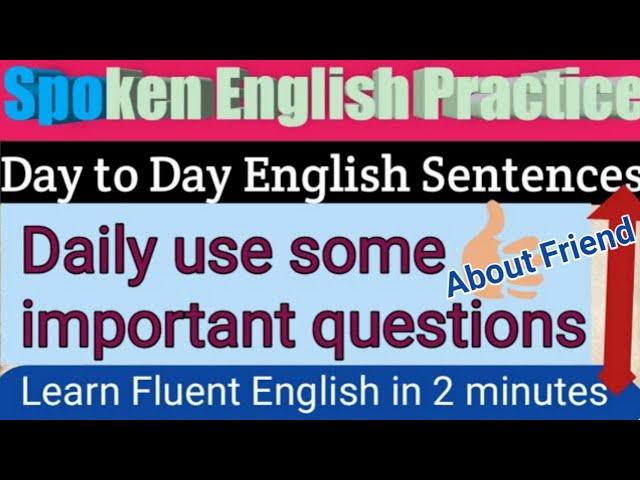 Day To Day #English #Sentences l Spoken English Practice l Ask abut friend l #Friend k bare mein