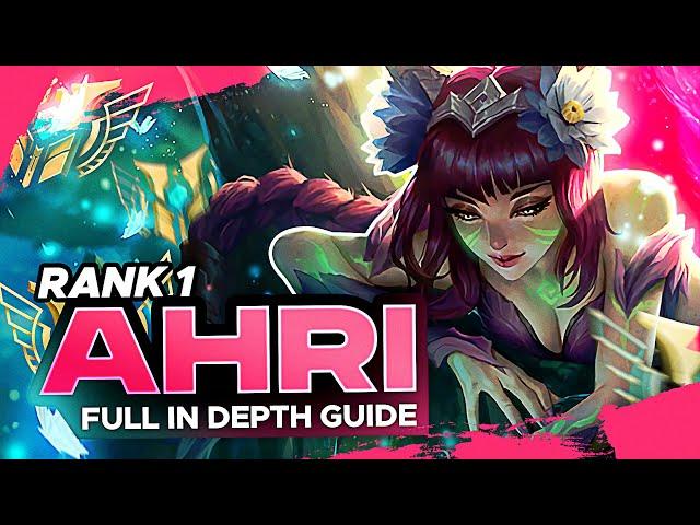 HOW TO PLAY AHRI - FULL INDEPTH GUIDE - RANK 1 CHALLENGER MID