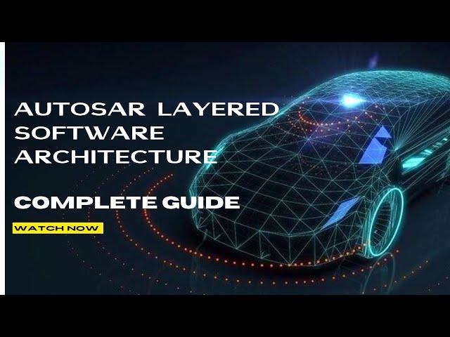 Elevate Your Automotive Knowledge: The Ultimate Guide to AUTOSAR Layered Software Architecture!