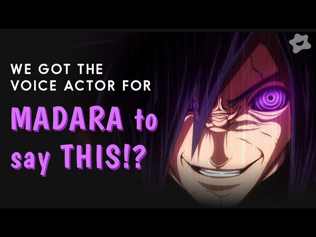 We got the voice actor for MADARA to say THIS!?