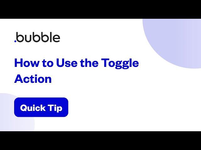 How to Use the Toggle Action to Show/Hide Elements | Bubble Quick Tip