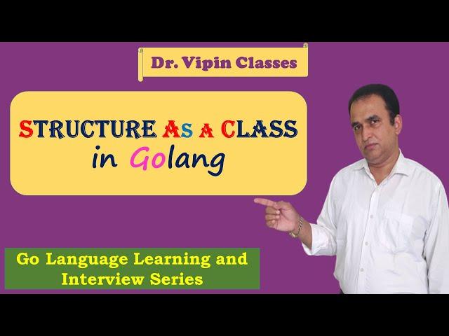 Golang Tutorials -42- Golang Structure as a Class | Dr Vipin Class