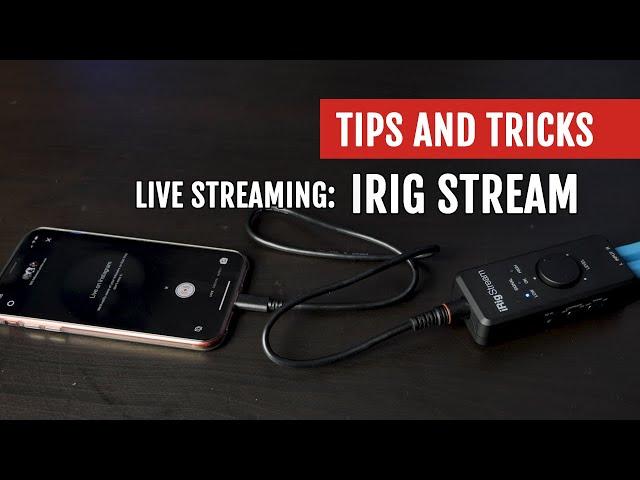 Live Streaming: iRig Stream Review | Tips and Tricks