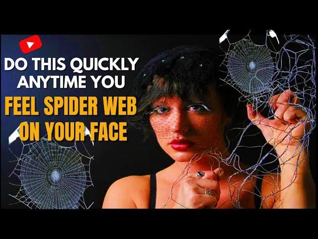 Do This Quickly Anytime You Feel Spider Web On Your Face