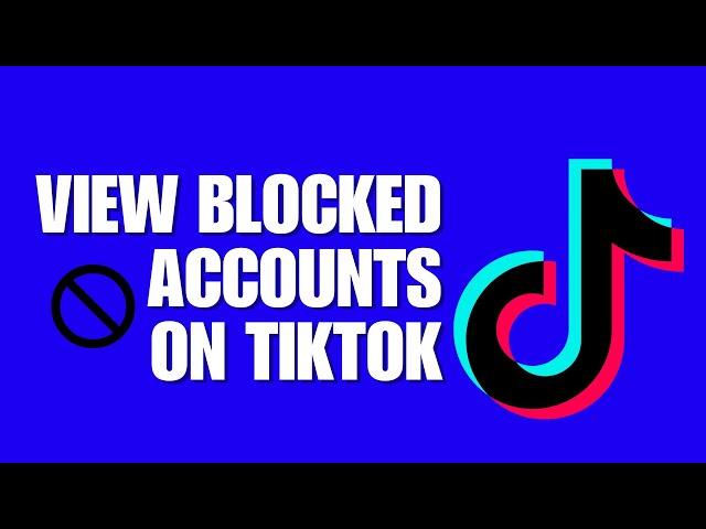 How To View Blocked Accounts On TikTok