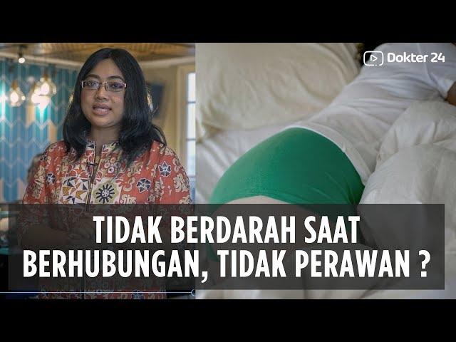 Dokter 24 - Tidak BERDARAH Saat Berhubungan, Tidak Perawan ?