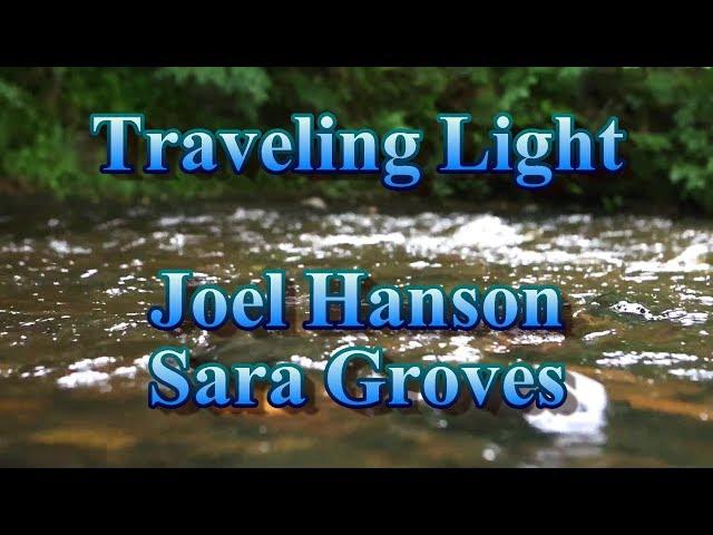 Traveling Light - Joel Hanson, Sara Groves - with lyrics