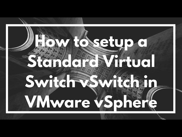 How to setup a Standard Virtual Switch vSwitch in VMware vSphere | VIDEO TUTORIAL