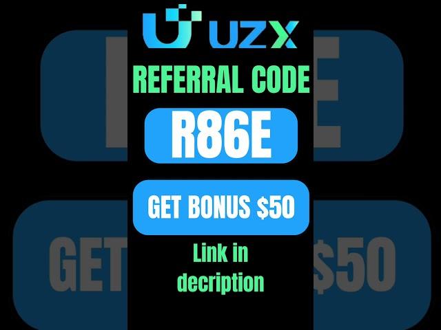 Uzx Invite Code – (R86E) Get $50 Signup Bonus