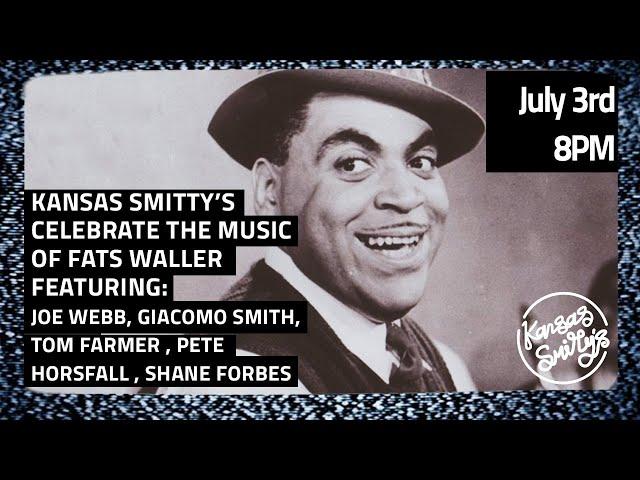 KSTV | July 3rd -  Kansas Smitty's celebrate the music of Fats Waller | London Jazz Music