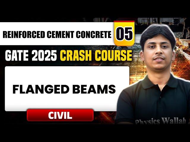 Reinforced Cement Concrete 05 | Flanged Beams | Civil Engineering | GATE 2025 Crash Course