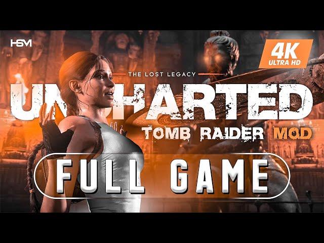 UNCHARTED THE LOST LEGACY Tomb Raider Lara Croft Mod Gameplay Walkthrough FULL GAME [4K 60FPS PC]