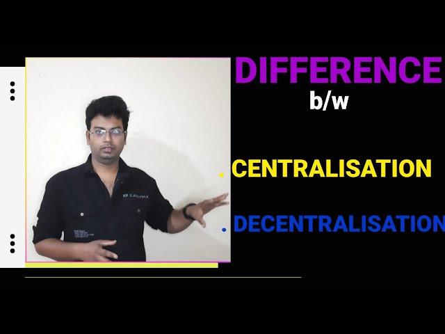 CENTRALISATION DECENTRALISATION|DIFFERENCE BETWEEN CENTRALISATION & DECENTRALIZATION|CENTRALISATION