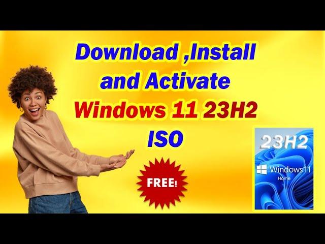 How to Download, Install and Activate Windows 11 23H2 ISO Right Now