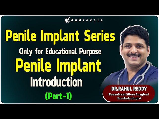 Penile implant introduction Part-1 | DR Rahul Reddy | Androcare Andrology Clinic