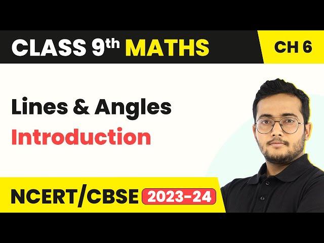 Lines and Angles - Introduction | Class 9 Maths Chapter 6