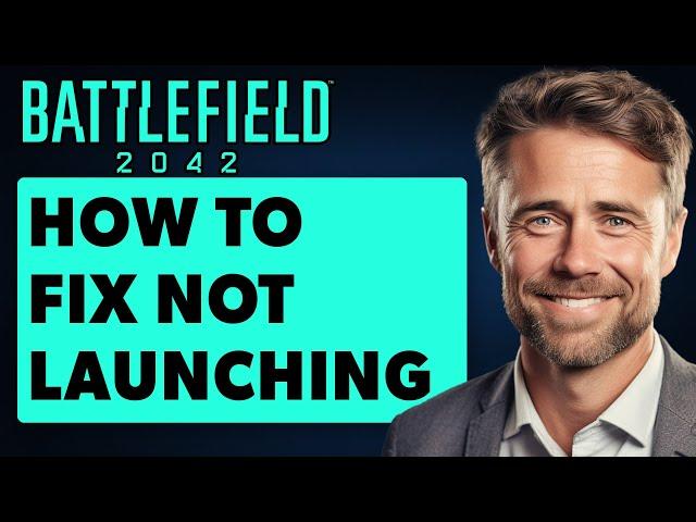 How To Fix Battlefield 2042 Not Launching/Crashing on Startup (Full 2024 Guide)