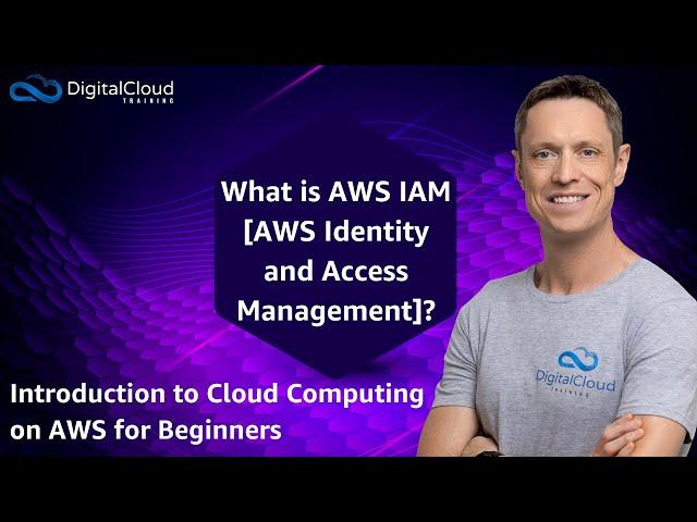 What is AWS IAM [AWS Identity and Access Management]?