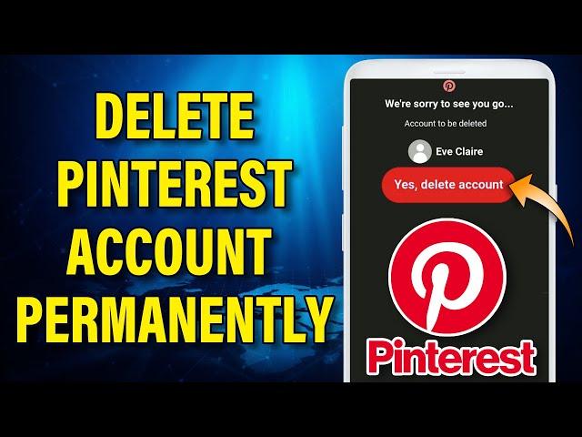 Delete Pinterest Account Permanently 2022 | Close Pinterest Account | Pinterest.com