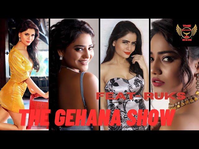 THE GEHANA SHOW | RUKS KHANDAGLE | HOW I HAVE MET HER AND MY RELATION TILL NOW | FIRST MEETING