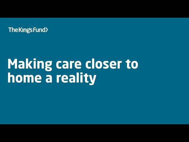 Making care closer to home a reality