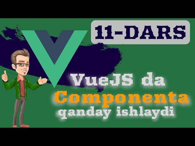 #vuejs vuejs da componentalardan nima maqsadda foydalanamiz | componentalardan foydalanish