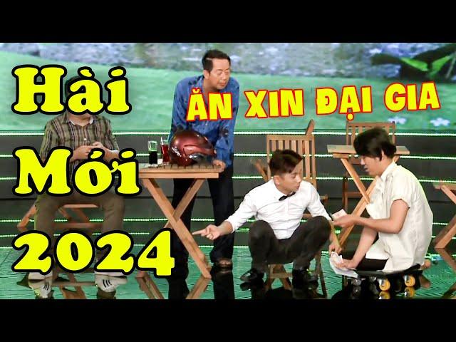 Hài Mới 2024 | Cười Ngặt Nghẽo Hài Ăn Xin Đại Gia Đi Cho Tiền Người Ta | Hài Việt Nam Hay Nhất 2024