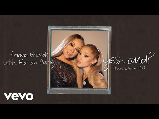 Ariana Grande, Mariah Carey - yes, and? (Rino's Extended Mix) 