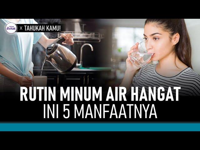 Minum Air Hangat Setiap Hari, Ini 5 Manfaat yang bisa Didapatkan! | Hidup Sehat tvOne