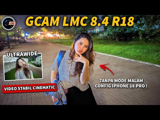 Config Stabilizer iPhone 18 Pro GCAM LMC 8.4 R18 Configs No Password Bisa Lensa 0.5 Ultrawide