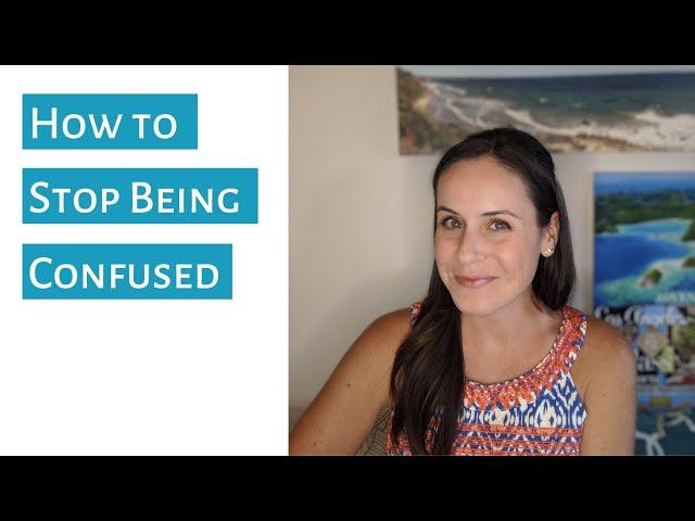 How to Stop Being Confused