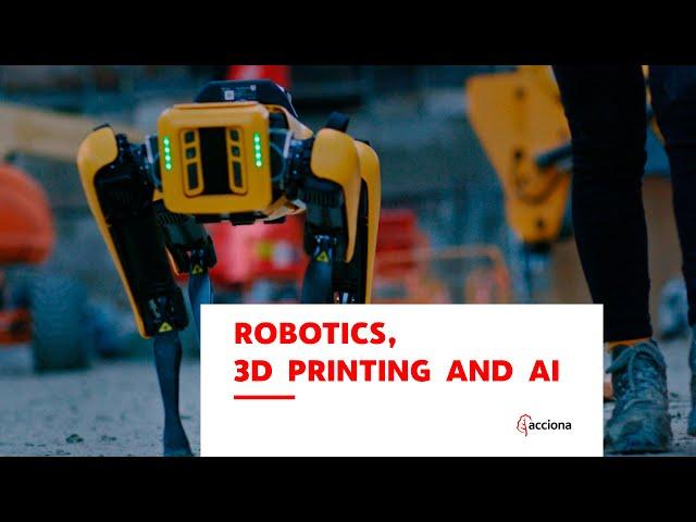 Robotics, 3D printing and AI for creating best friends in #engineering | ACCIONA