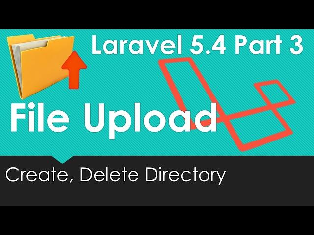 Laravel 5.4 File upload - Play with Directory (Create Delete Directory) #3/9