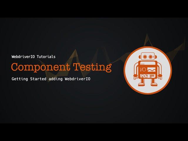 WebdriverIO Tutorials: Getting Started with WebdriverIO Component Testing