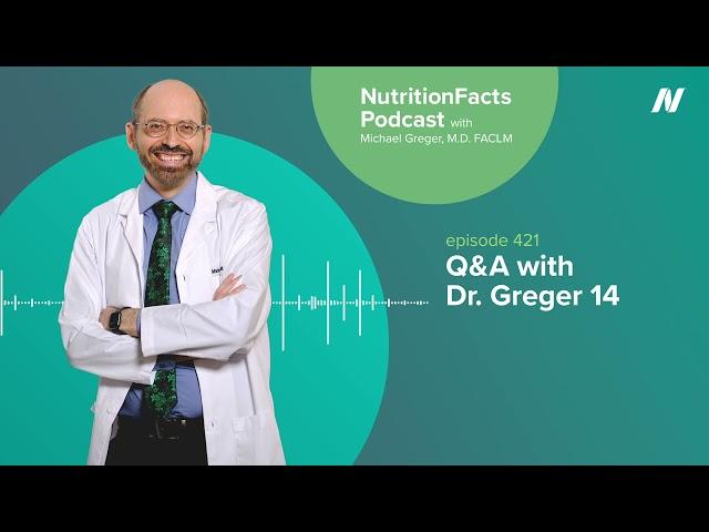 Podcast: Q&A with Dr. Greger 14