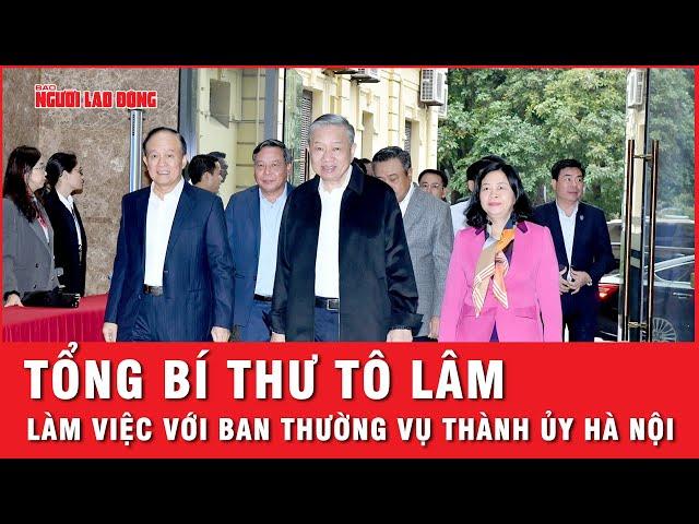 Hình ảnh Tổng Bí thư Tô Lâm làm việc với Ban Thường vụ Thành ủy Hà Nội | Tin nhanh