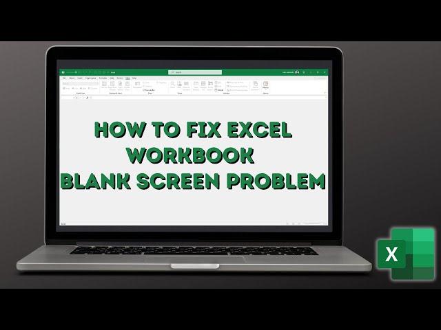 How to fix Excel Workbook blank screen problem