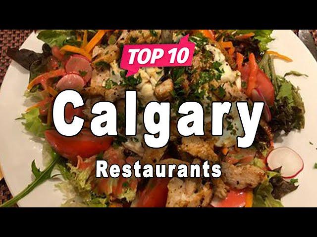 Top 10 Restaurants in Calgary, Alberta | Canada - English