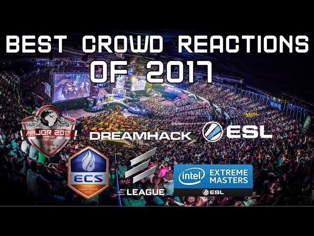 CS:GO - BEST CROWD REACTIONS OF 2017! (LOUD CROWDS!)